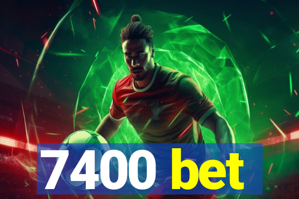 7400 bet